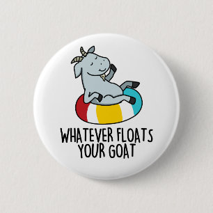 Whatever Floats Your Goat Funny Animal Pun  6 Cm Round Badge
