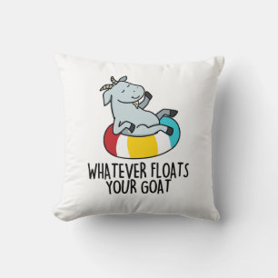 Whatever Floats Your Goat Funny Animal Pun  Cushion