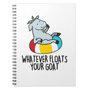 Whatever Floats Your Goat Funny Animal Pun Notebook