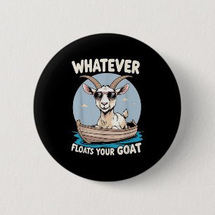 Whatever Floats Your Goat Funny Pun Humour  6 Cm Round Badge