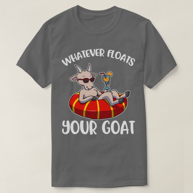 Whatever Floats Your Goat Funny Swimming Gift T-Shirt (Design Front)