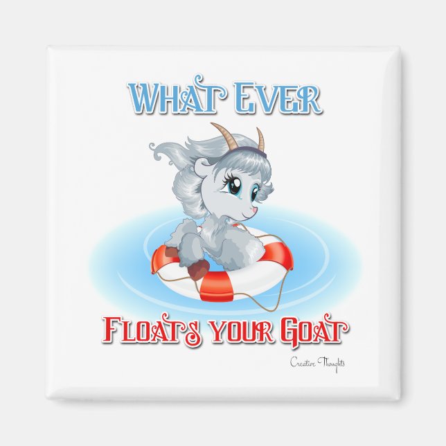 Whatever Floats Your Goat Magnet (Front)