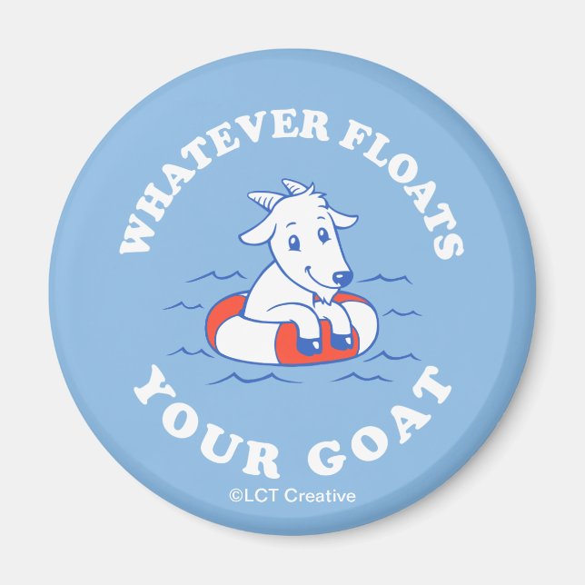 Whatever Floats Your Goat Magnet (Front)