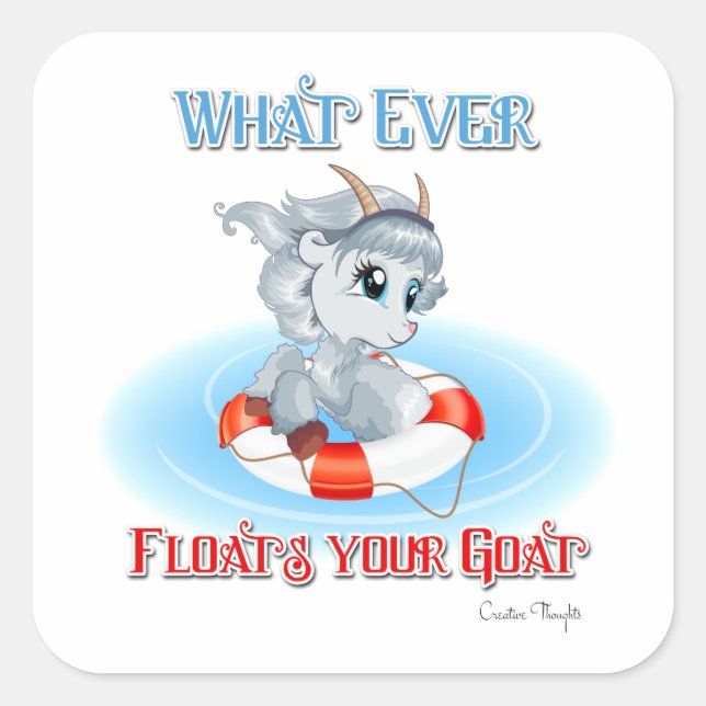 Whatever Floats Your Goat Square Sticker (Front)