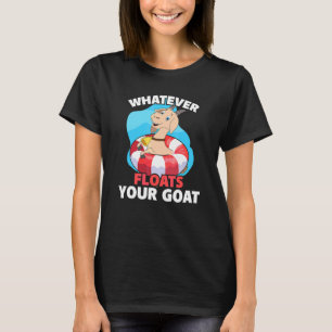 Whatever Floats Your Goat Summer Float Trip Anim T-Shirt