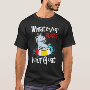 Whatever Floats Your Goat Summer Float Trip River T-Shirt