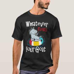 Whatever Floats Your Goat Summer Float Trip River T-Shirt