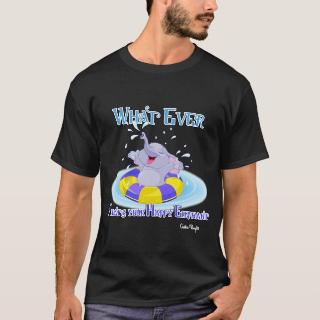 Whatever Floats Your Happy Elephant T-Shirt (Front)