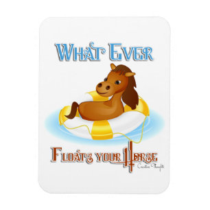 Whatever Floats Your Horse 2 Magnet