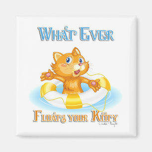 Whatever Floats Your Kitty Magnet