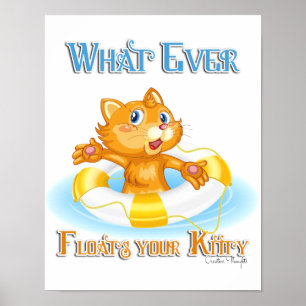 Whatever Floats Your Kitty Poster