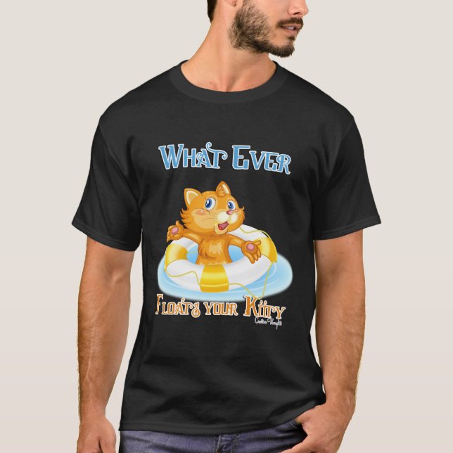 Whatever Floats Your Kitty T-Shirt (Front)