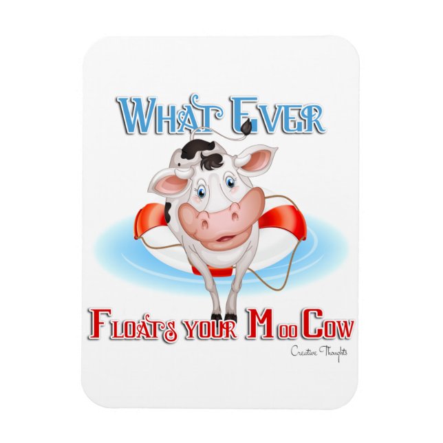 Whatever Floats Your Moo Cow Magnet (Vertical)