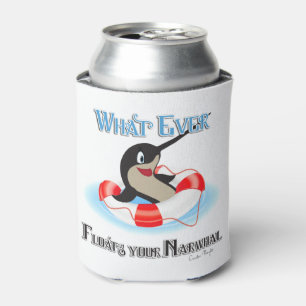 Whatever Floats your Narwhal Meme Can Cooler