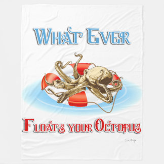 Whatever Floats Your Octopus Fleece Blanket