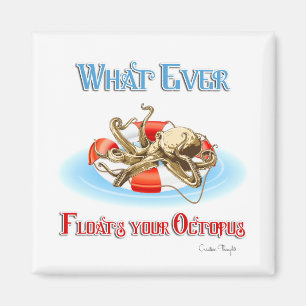 Whatever Floats Your Octopus Magnet