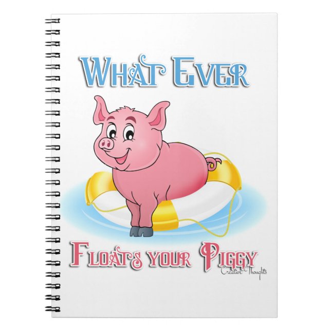 Whatever Floats Your Piggy Notebook (Front)
