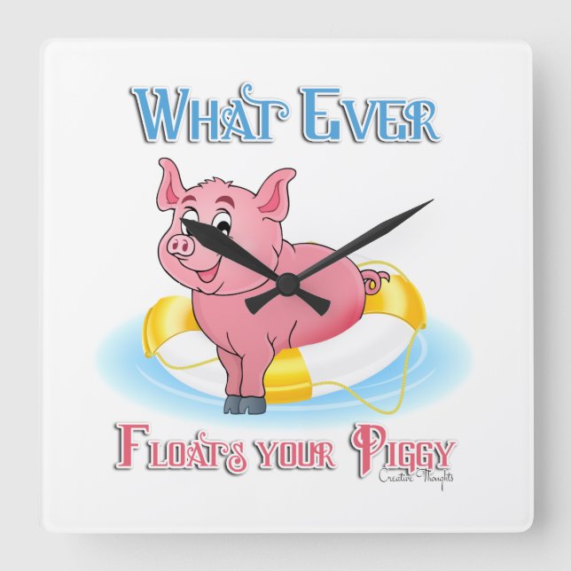 Whatever Floats Your Piggy Square Wall Clock (Front)