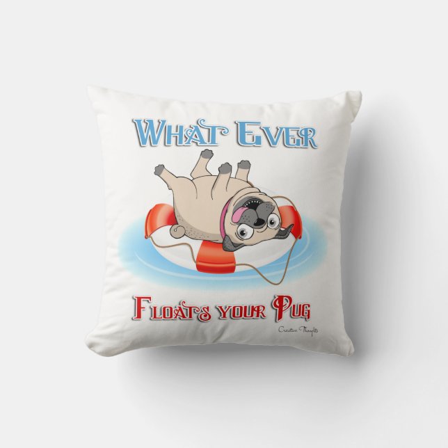 Whatever Floats Your Pug Cushion (Front)