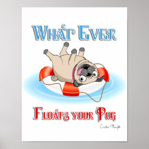 Whatever Floats Your Pug Poster