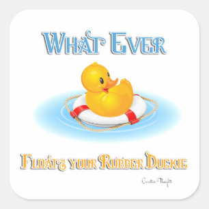 Whatever Floats Your Rubber Duckie Square Sticker