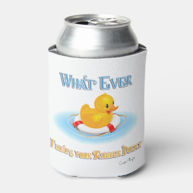 Whatever Floats Your Rubber Ducky Can Cooler (Can Front)