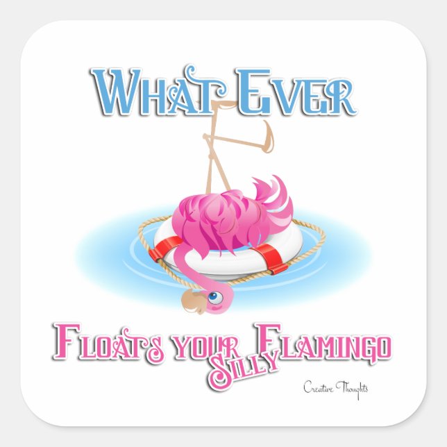 Whatever Floats Your Silly Flamingo Square Sticker (Front)