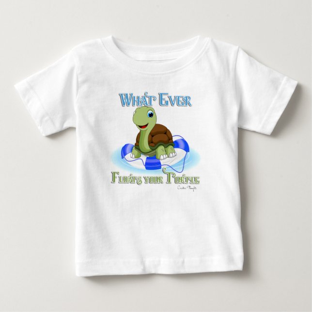 Whatever Floats Your Turtle 2 Baby T-Shirt (Front)