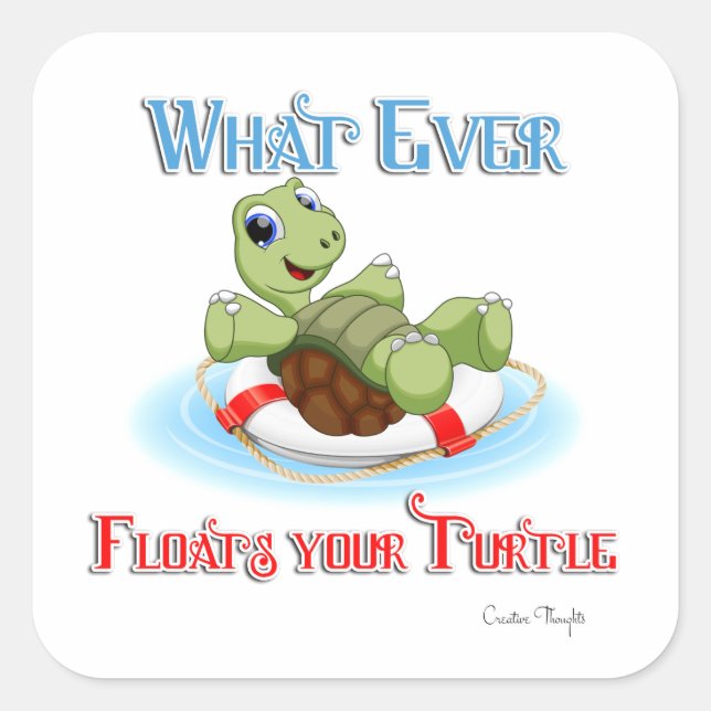 Whatever Floats Your Turtle Square Sticker (Front)
