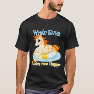 Whatever Floats Your Unicorn T-Shirt