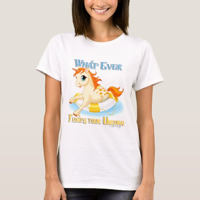 Whatever Floats Your Unicorn T-Shirt (Front)