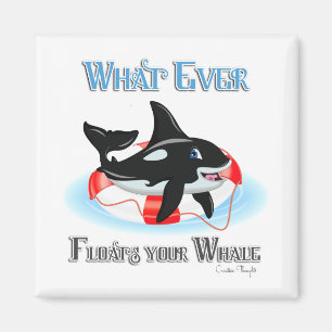 Whatever Floats Your Whale 2 Magnet