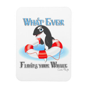 Whatever Floats Your Whale Magnet