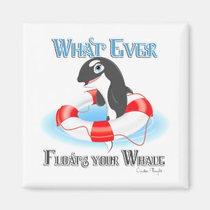 Whatever Floats Your Whale Magnet