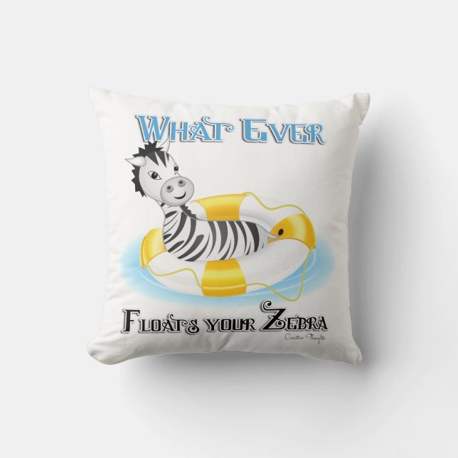 Whatever Floats Your Zebra 4 Cushion (Front)
