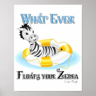 Whatever Floats Your Zebra 4 Poster
