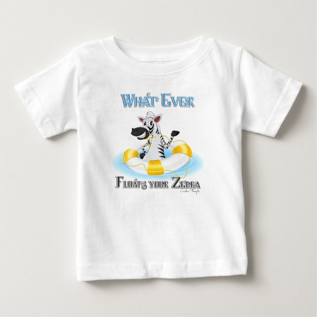 Whatever Floats Your Zebra Baby T-Shirt (Front)