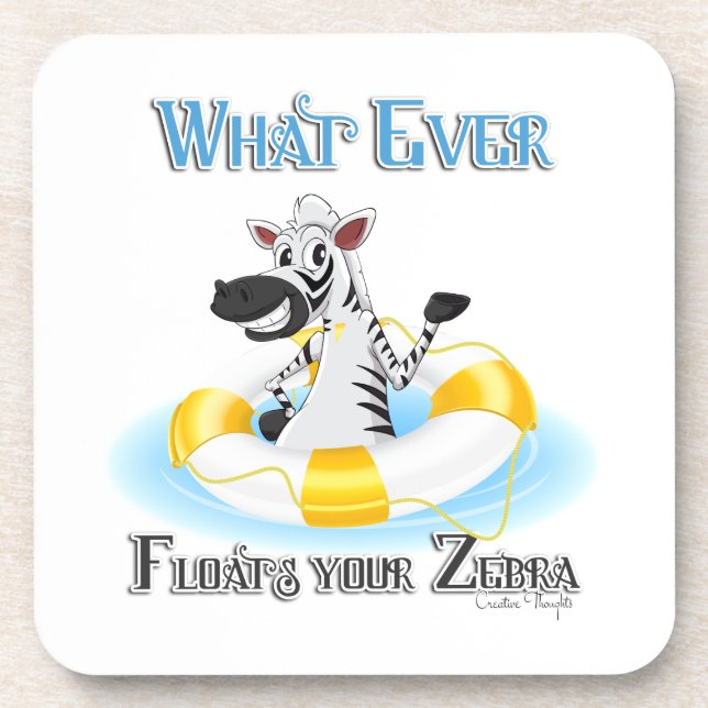 Whatever Floats Your Zebra Coaster (Front)