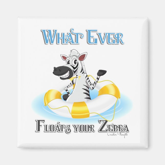 Whatever Floats Your Zebra Magnet (Front)