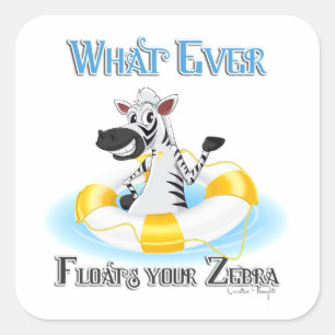 Whatever Floats Your Zebra Square Sticker