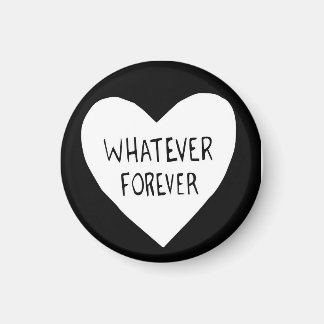 Whatever Forever Magnet