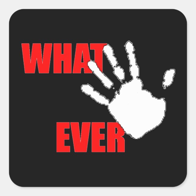 Whatever. Funny and Cynical Insult. Square Sticker (Front)