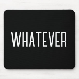 "Whatever" Funny Phrases Simple Mouse Pad