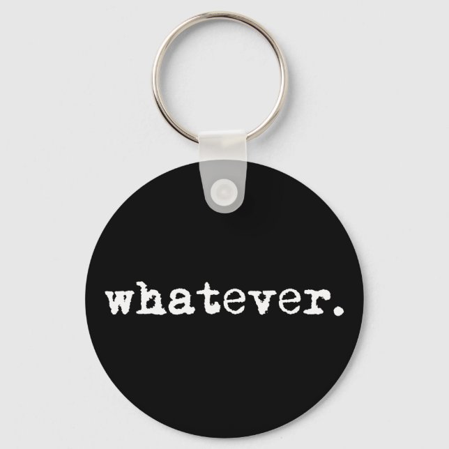 Whatever Funny Sarcastic Gen X Slacker Key Ring (Front)