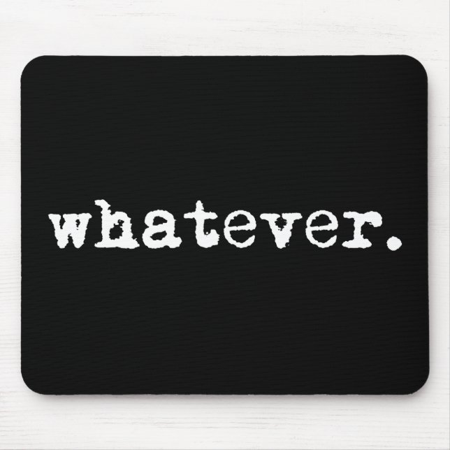 Whatever Funny Sarcastic Gen X Slacker Mouse Mat (Front)