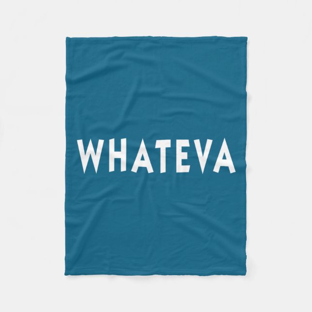 Whatever Funny Sarcastic Quote Whateva Gift  Fleece Blanket (Front)