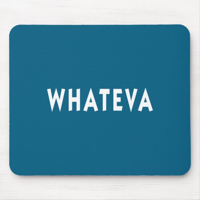Whatever Funny Sarcastic Quote Whateva Gift  Mouse Mat (Front)