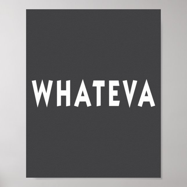 Whatever Funny Sarcastic Quote Whateva Gift  Poster (Front)