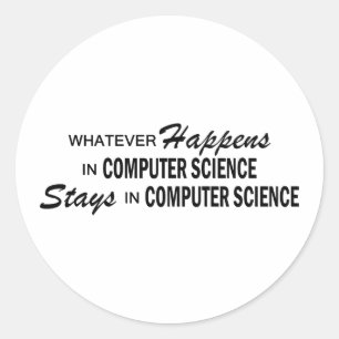 Whatever Happens - Computer Science Classic Round Sticker