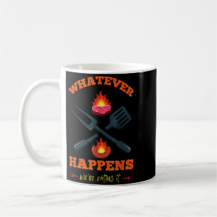 Whatever Happens Eating Funny Sarcastic Humour Coffee Mug